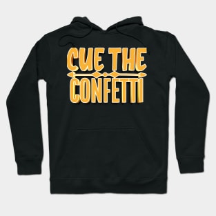 Cue The Confetti Hoodie